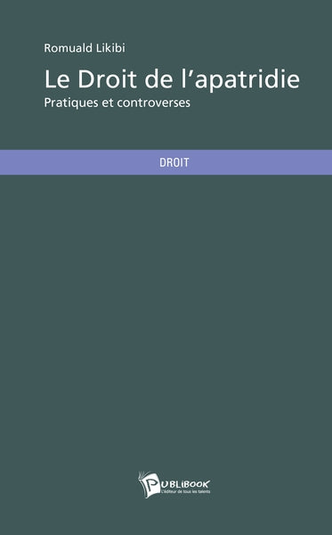 Le droit de l'apatridie - pratiques et controverses