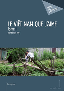 Le Viêt Nam que j'aime - Tome 1