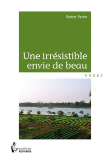 Une irrésistible envie de beau