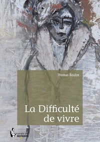 La difficulté de vivre