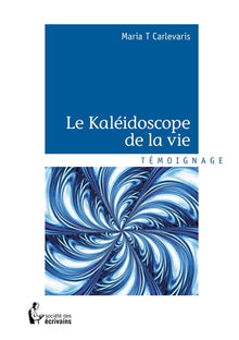 Le kaléidoscope de la vie