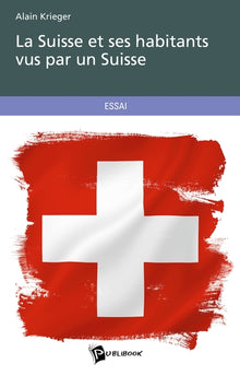 La Suisse et ses habitants vus par un Suisse