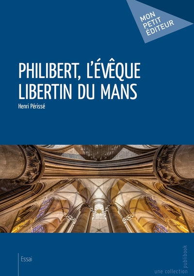 Philibert, l'évêque libertin du Mans