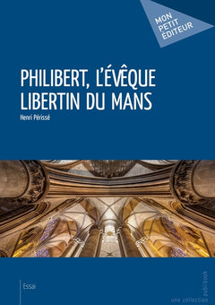 Philibert, l'évêque libertin du Mans