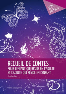 Recueil de contes pour l'enfant qui réside en l'adulte et l'adulte qui réside en l'enfant