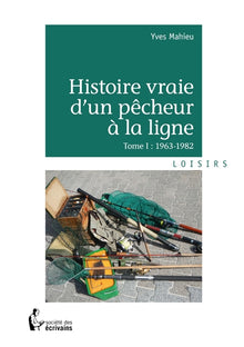 Histoire vraie d'un pêcheur à la ligne - Tome 1