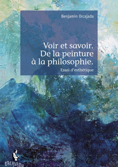 Voir et savoir. De la peinture à la philosophie.