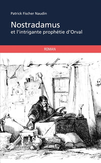 Nostradamus et l'intrigante prophétie d'Orval