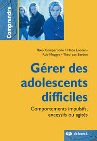 Gérer les adolescents difficiles