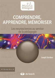 Comprendre, apprendre, mémoriser : Les neurosciences au service de la pédagogie