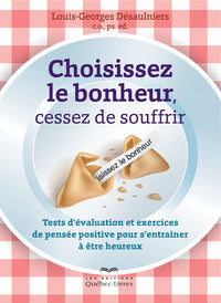 Choisissez le bonheur, cessez de souffrir