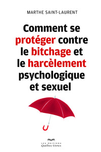 Comment se protéger contre le bitchage et le harcèlement psychologique et sexuel