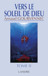 Vers le soleil de Dieu Tome 2