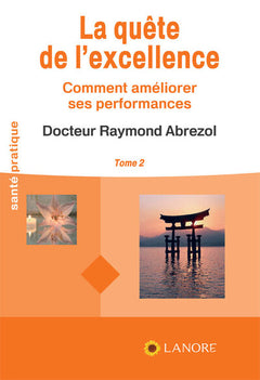 La quête de l'excellence Tome 2 - Comment améliorer ses performances