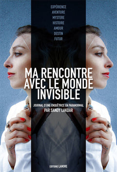 Ma rencontre avec le monde invisible