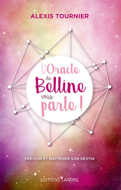 L'oracle de Belline vous parle: Prévoir et maitriser son destin