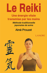 Le Reiki - Une énergie vitale transmise par les mains