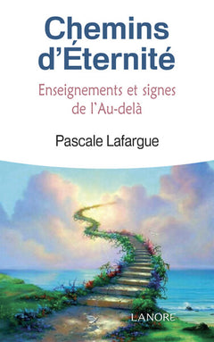 Chemins d'éternité - Enseignements et signes de l'Au-delà
