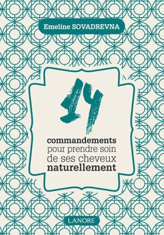 14 commandements pour prendre soin de ses cheveux naturellement