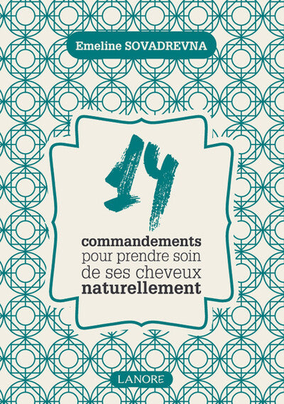 14 commandements pour prendre soin de ses cheveux naturellement