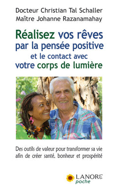 Réalisez vos rêves par la pensée positive et le contact avec votre corps de lumière