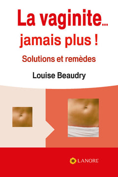 La vaginite... Jamais plus ! Solutions et remèdes