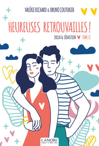 Heureuses retrouvailles ! Julia & Sébastien Tome 2