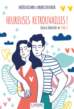 Heureuses retrouvailles ! Julia & Sébastien Tome 2