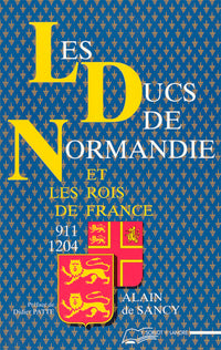 Les Ducs de Normandie et les rois de France - 911-1204