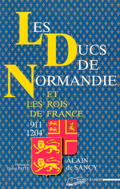 Les Ducs de Normandie et les rois de France - 911-1204
