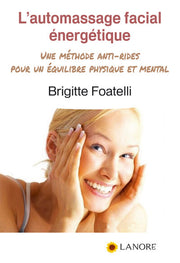 L'Automassage facial energétique - Une méthode anti-rides pour un équilibre physique et mental