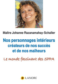 Nos personnages intérieurs créateurs de nos succès et de nos malheurs