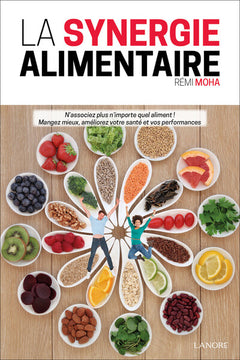 La synergie alimentaire - N'associez plus n'importe quel aliment !