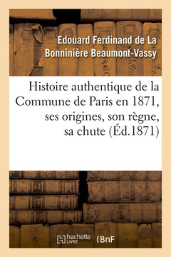 Histoire authentique de la Commune de Paris en 1871