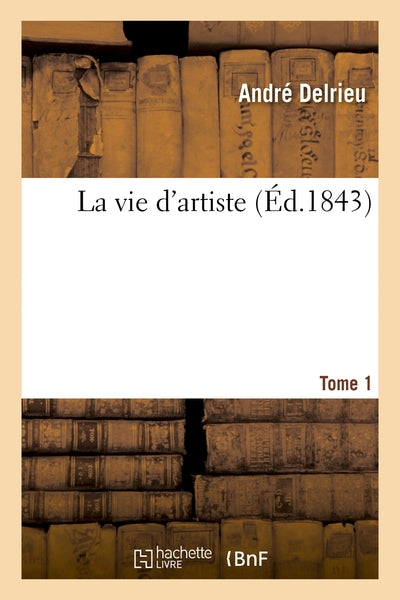 La vie d'artiste. Tome 1