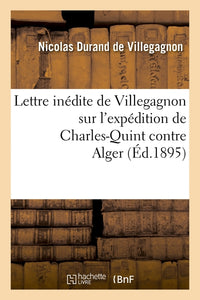 Lettre inédite de Villegagnon sur l'expédition de Charles-Quint contre Alger