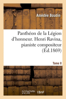Panthéon de la Légion d'honneur, Henri Ravina, pianiste compositeur, T. II