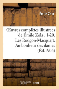 Oeuvres complètes illustrées de Émile Zola 1-20. Les Rougon-Macquart. Au bonheur des dames
