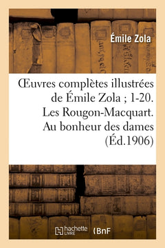 Oeuvres complètes illustrées de Émile Zola 1-20. Les Rougon-Macquart. Au bonheur des dames