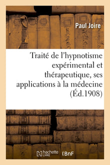 Traité de l'hypnotisme expérimental et thérapeutique, ses applications à la médecine