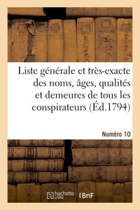 Liste générale et très-exacte des noms, âges, qualités et demeures. Numéro 10