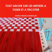 TOUT SAVOIR SUR LES METIERS A TISSER ET A TRICOTER
