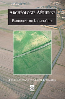 Archéologie aérienne - Loir-et-Cher