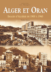 alger et oran images d'algerie de 1900 a 1960