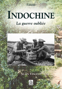Indochine - La guerre oubliée