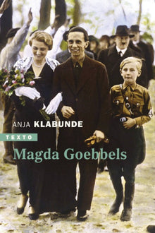 Magda Goebbels: Approche d'une vie