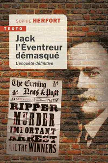Jack l'éventreur démasqué. L'enquête définitive