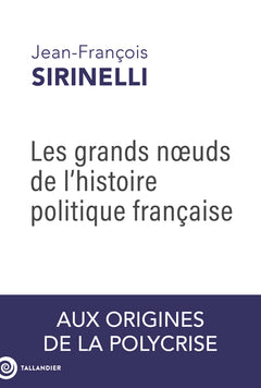 Les grands noeuds de l'histoire politique française