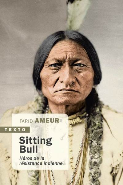 Sitting Bull - héros de la résistance indienne