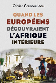 Quand les européens découvraient l'Afrique intérieure